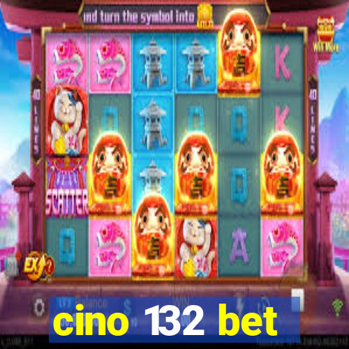 cino 132 bet